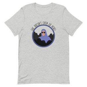 She Doesn&#39;t Even Go Here Short-Sleeve Unisex T-Shirt