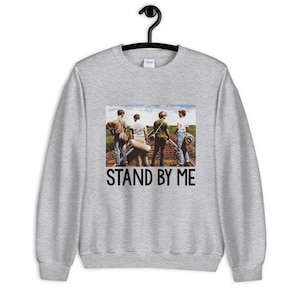 Stand By Me Unisex Sweatshirt