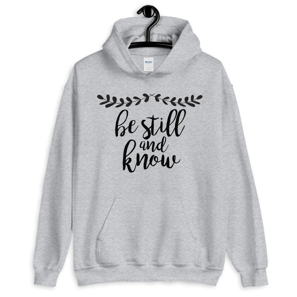 Be Still and Know Unisex Hoodie - Etsy