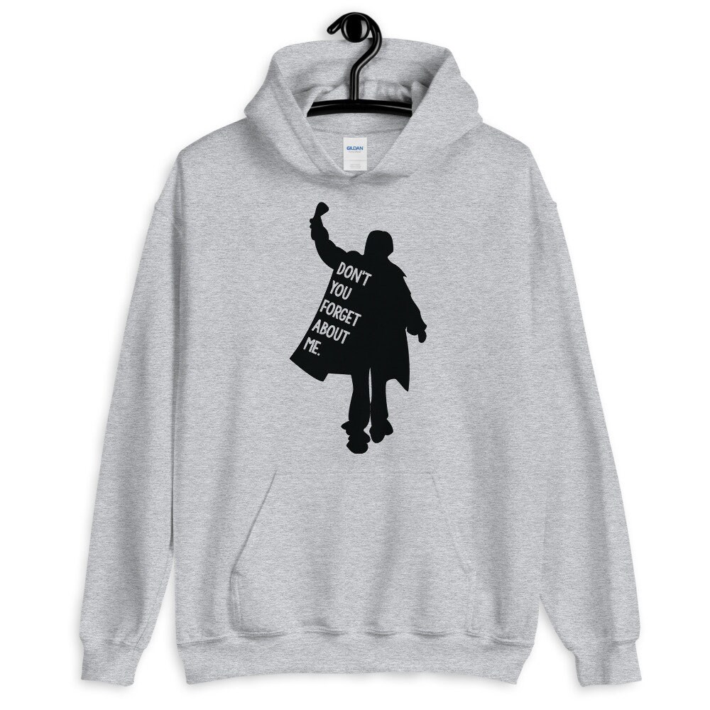 Dont You Forget About Me Unisex Hoodie