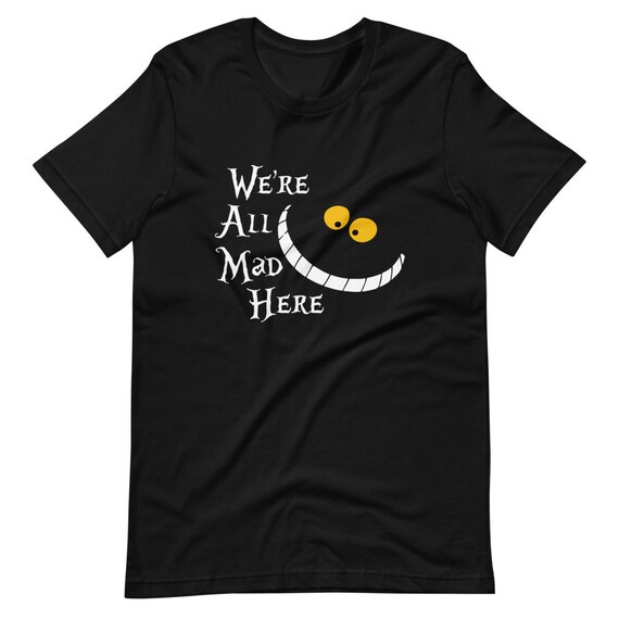 Evil Cheshire Cat We're All Mad Here Cat T-Shirt Evil Cheshire Cat We're All Mad Here Cat T-Shirt