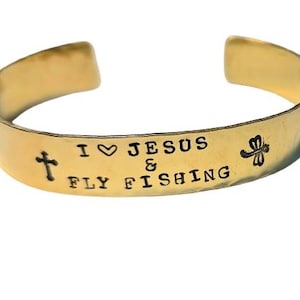 I Love Jesus & Fly Fishing Stamped Brass Cuff Bracelet - Fly Fishing Gift