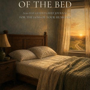 May include: A book cover titled THE OTHER SIDE OF THE BED, A 60-DAY GUIDED GRIEF JOURNAL FOR THE LOSS OF YOUR HUSBAND. The image shows a wooden bed with patterned bedding, a bedside lamp, and a window view of a sunset. Text reads The love stays.