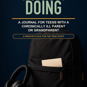 May include: A black backpack with a beige notebook in the front pocket, black headphones, and a black book. The text reads: NOBODY ASKS HOW I'M DOING, A JOURNAL FOR TEENS WITH A CHRONICALLY ILL PARENT OR GRANDPARENT, A PRIVATE PLACE FOR THE TRUE STUFF.