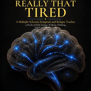 May include: A book cover titled Yes, I'm Really That Tired: A Multiple Sclerosis Symptom and Relapse Tracker. It features a dark, textured human brain illustration with glowing blue neural pathways against a black background with gold text.