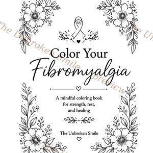 Peut inclure: Couverture de livre de coloriage en noir et blanc avec des motifs floraux et le texte "Color Your Fibromyalgia". Il comprend le texte "Un livre de coloriage conscient pour la force, le repos et la gu&eacute;rison" et "The Unbroken Smile."