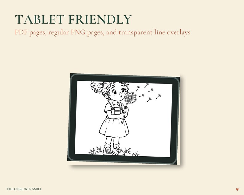 May include: A tablet screen displays a black and white line drawing of a child blowing on a dandelion. The text above reads TABLET FRIENDLY, PDF pages, regular PNG pages, and transparent line overlays. The text THE UNBROKEN SMILE is at the bottom.