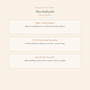 May include: A graphic with the text "PICK YOUR ONE THING" and "Three build paths." Three rectangular boxes contain text: "Make a Little Money," "A Life That Runs Smoother," and "Just for the Fun of It."