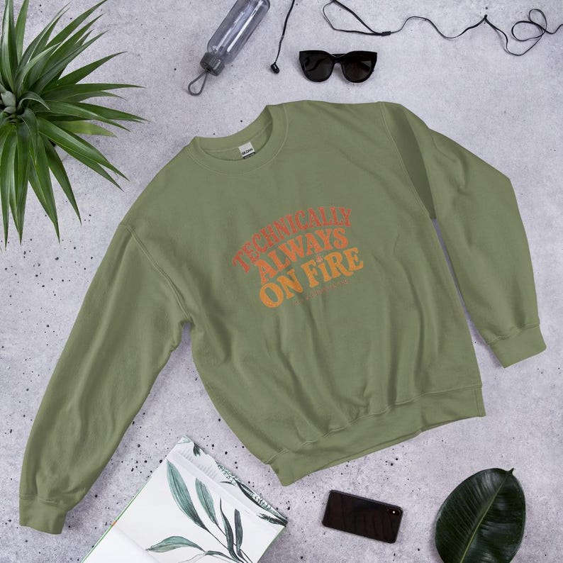 Technically Always On Fire Crewneck, CRPS Awareness Sweatshirt, Chronic Illness Gift, Spoonie Gift, Invisible Illness, Chronic Pain Gift