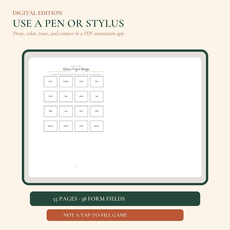 May include: A digital edition Quiet-Voice Bingo game page displayed on a tablet screen. The text reads: DIGITAL EDITION, USE A PEN OR STYLUS, Draw, color, trace, and connect in a PDF annotation app, 55 PAGES, 38 FORM FIELDS, NOT A TAP-TO-FILL GAME.