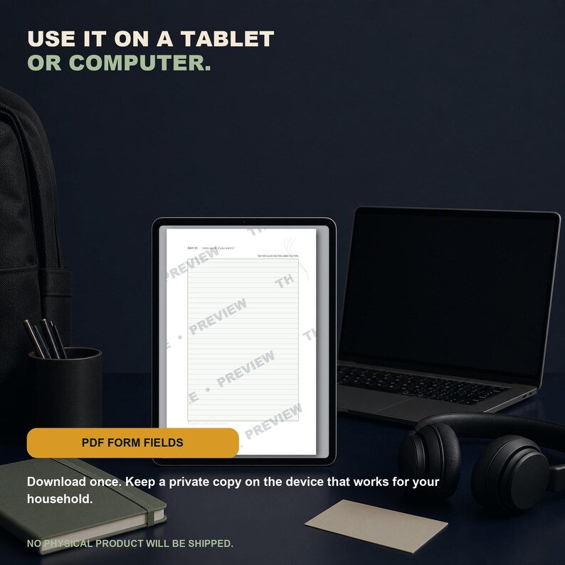 May include: A digital tablet displaying a lined document with the word PREVIEW repeated across it. Text reads: USE IT ON A TABLET OR COMPUTER. PDF FORM FIELDS. Download once. Keep a private copy on the device that works for your household. NO PHYSICAL PRODUCT WILL BE SHIPPED.