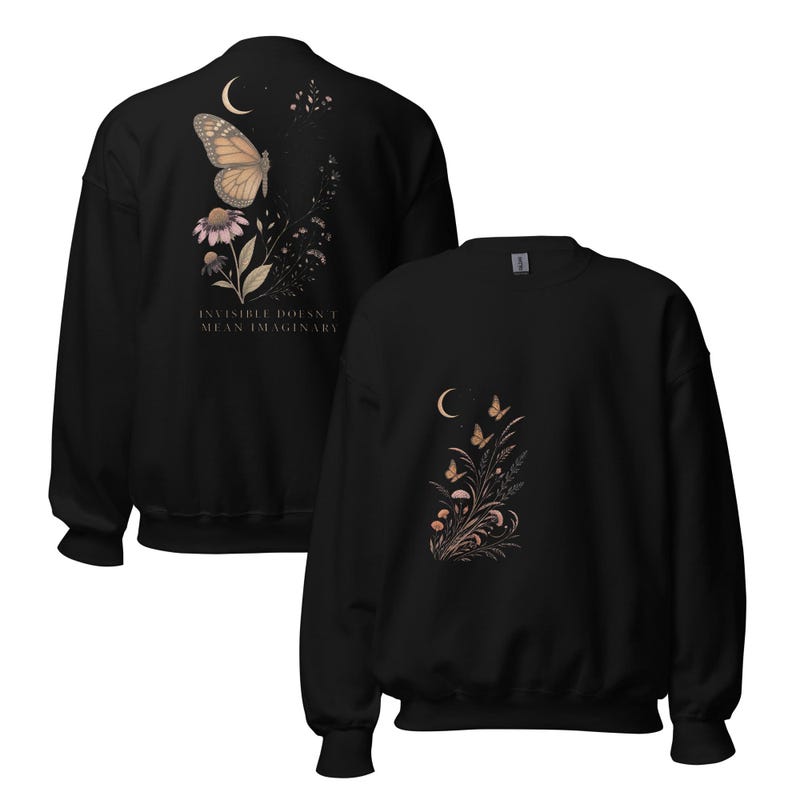 Invisible Does Not Mean Imaginary monarch butterfly sweatshirt