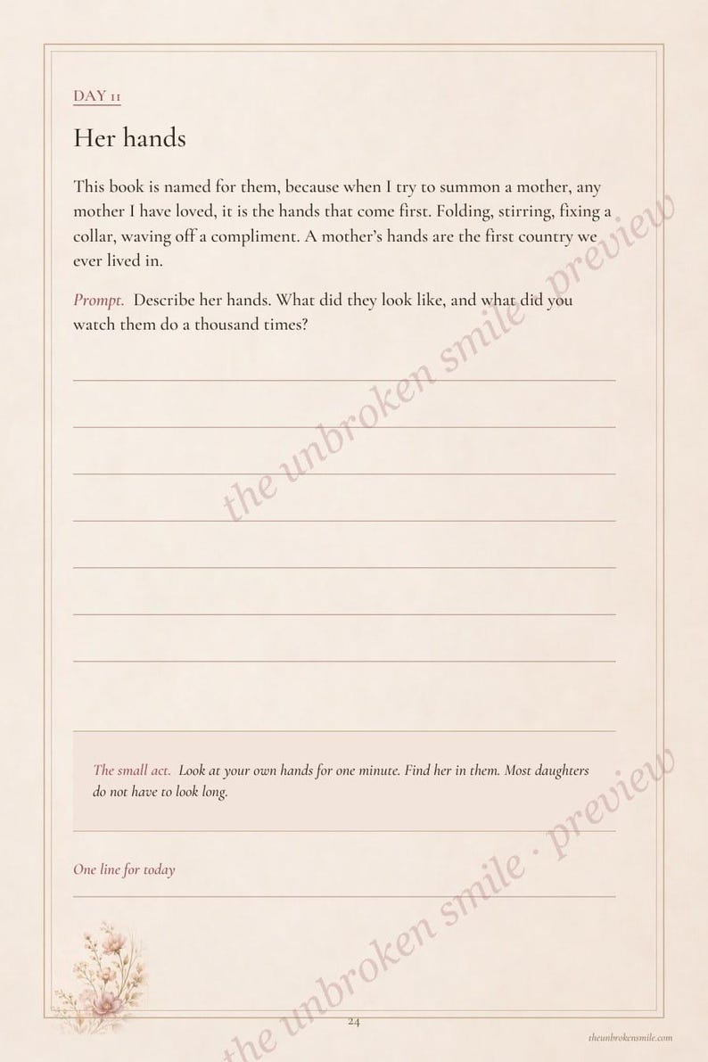 May include: A journal page titled Day 11 Her hands, featuring a writing prompt about mothers, lined spaces for reflection, a small act instruction, a one line for today section, and a delicate floral illustration at the bottom left corner.