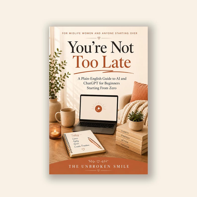 May include: Book cover titled "You're Not Too Late" with text "A Plain-English Guide to AI and ChatGPT for Beginners Starting From Zero." The cover features a laptop, notebook, coffee mug, and a small plant. The book is for midlife women.