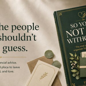 May include: A dark green hardcover book titled So You're Not Lost Without Me, featuring a gold-embossed envelope graphic with a ribbon. The text reads: Because the people you love shouldn't have to guess. Not legal or financial advice.