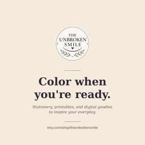 Peut inclure: Visuel beige avec le texte "Color when you're ready." et le nom de la boutique "The Unbroken Smile." L'image comprend &eacute;galement le texte "Papeterie, imprimables et goodies num&eacute;riques pour inspirer votre quotidien."