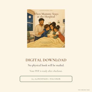 May include: A digital download book cover titled When Mommy Stays at the Hospital, featuring an illustration of a family of four in a hospital room. The text includes Little Hearts, Big Feelings Book, A Story for Kids About Missing Mom, and The Unbroken Smile.