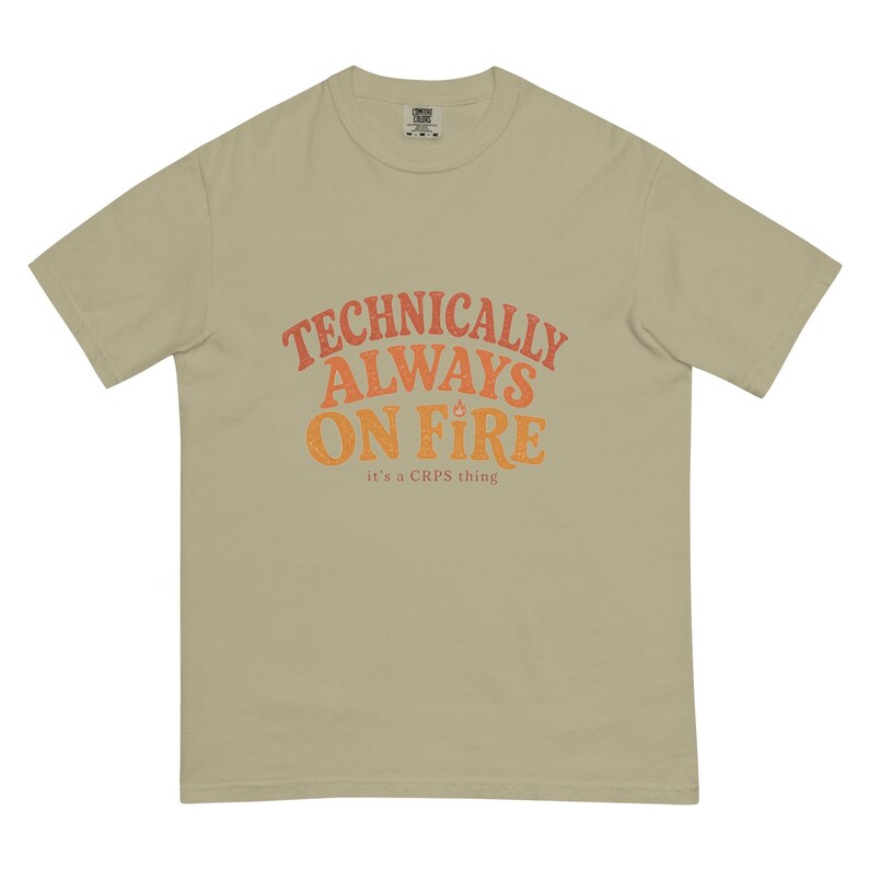Technically Always On Fire Tee, CRPS Awareness, Chronic Illness Gift, Spoonie Shirt, Invisible Illness, Chronic Pain Gift
