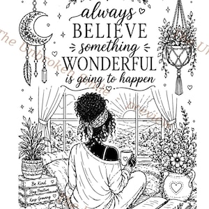 May include: Black and white illustration of a woman sitting by a window, holding a mug with a heart. The image includes text that says "always BELIEVE something WONDERFUL is going to happen". Decorative elements include plants, books, and a dreamcatcher.