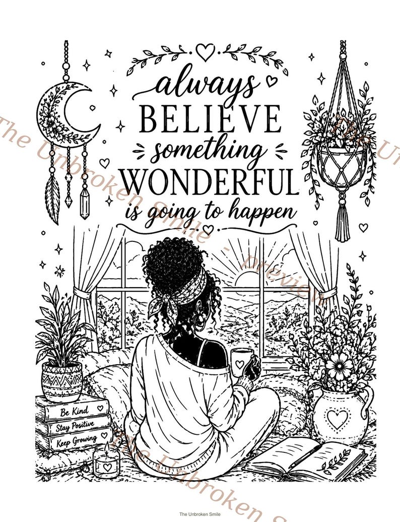 May include: Black and white illustration of a woman sitting by a window, holding a mug with a heart. The image includes text that says "always BELIEVE something WONDERFUL is going to happen". Decorative elements include plants, books, and a dreamcatcher.