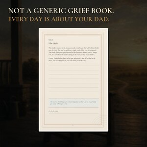 May include: A page from a book titled NOT A GENERIC GRIEF BOOK. EVERY DAY IS ABOUT YOUR DAD. The page features the heading Day 11, His chair, followed by a written prompt about a father's chair, lined spaces for writing, and a small act section.