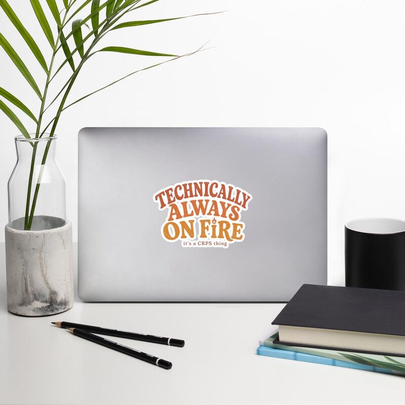 Technically Always on Fire CRPS vinyl sticker