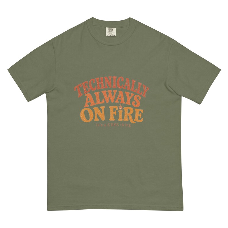 Technically Always On Fire Tee, CRPS Awareness, Chronic Illness Gift, Spoonie Shirt, Invisible Illness, Chronic Pain Gift