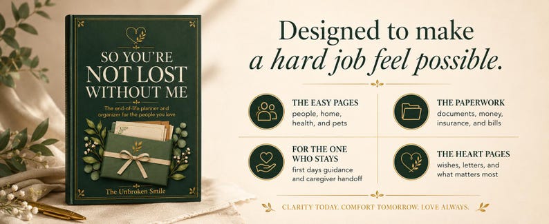 May include: A dark green end-of-life planner titled So You're Not Lost Without Me, featuring a gold-embossed envelope graphic. The text reads Designed to make a hard job feel possible, detailing sections for paperwork, easy pages, and heart pages.