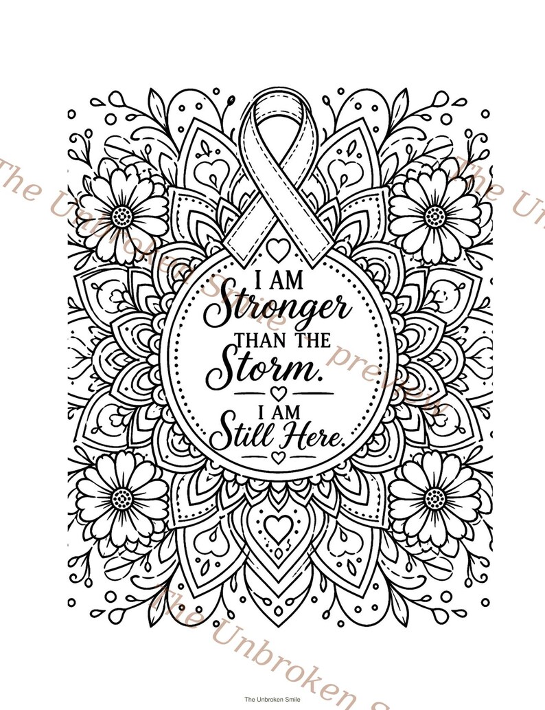 Peut inclure: Dessin au trait en noir et blanc avec un ruban, des fleurs et un motif mandala. Le texte se lit &laquo;&nbsp;JE SUIS PLUS FORT(E) QUE LA TEMP&Ecirc;TE. JE SUIS TOUJOURS L&Agrave;.&nbsp;&raquo; The Unbroken Smile est imprim&eacute; en bas.