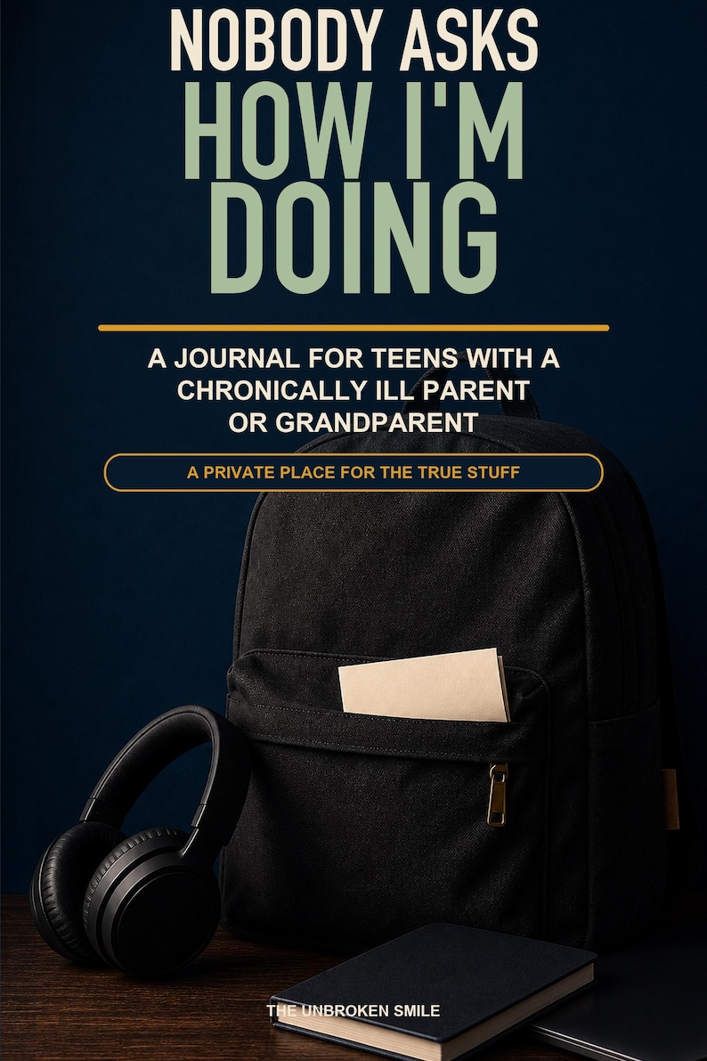 May include: A black backpack with a beige notebook in the front pocket, black headphones, and a black book. The text reads: NOBODY ASKS HOW I'M DOING, A JOURNAL FOR TEENS WITH A CHRONICALLY ILL PARENT OR GRANDPARENT, A PRIVATE PLACE FOR THE TRUE STUFF.
