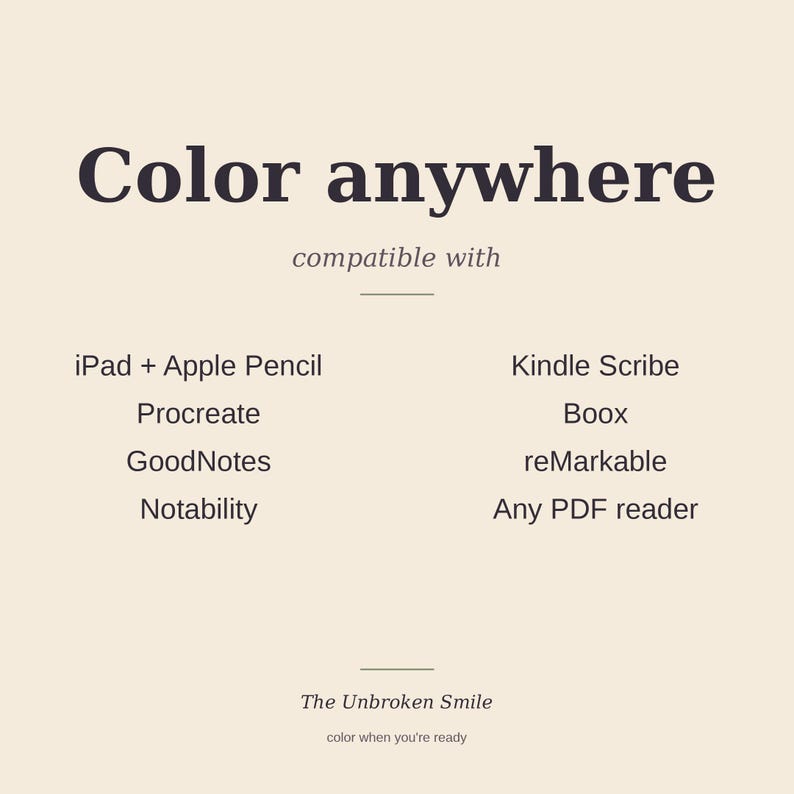 May include: Cream-colored graphic with the text "Color anywhere" and a list of compatible devices, including iPad, Kindle Scribe, and reMarkable. The text "The Unbroken Smile" and "color when you're ready" are also present.
