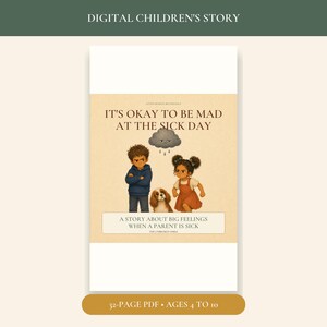 May include: A digital children's storybook cover titled It's Okay to Be Mad at the Sick Day, featuring a boy in a blue hoodie, a girl in a rust dress, and a small dog. Above them is a gray rain cloud. Text reads A Story About Big Feelings When a Parent is Sick, The Unbroken Smile, and 32-Page PDF Ages 4 to 10.