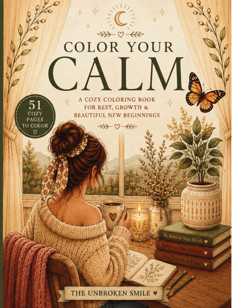 May include: A cozy coloring book titled "Color Your Calm" with 51 pages to color. The image shows a woman sitting by a window, holding a mug. The book's cover features a butterfly and floral accents. The text reads "A cozy coloring book for rest, growth & beautiful new beginnings."