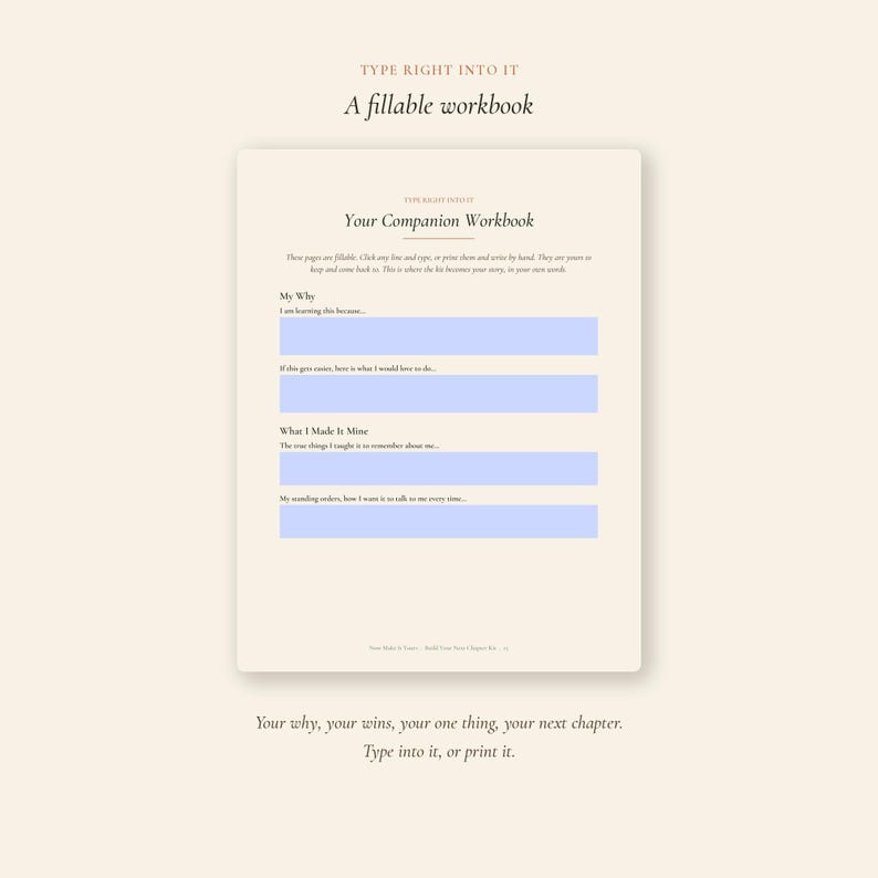 May include: A fillable workbook with the text "TYPE RIGHT INTO IT" at the top. The workbook has a light beige background with blue fillable lines. The text "Your Companion Workbook" is visible. The bottom text reads "Type into it, or print it."