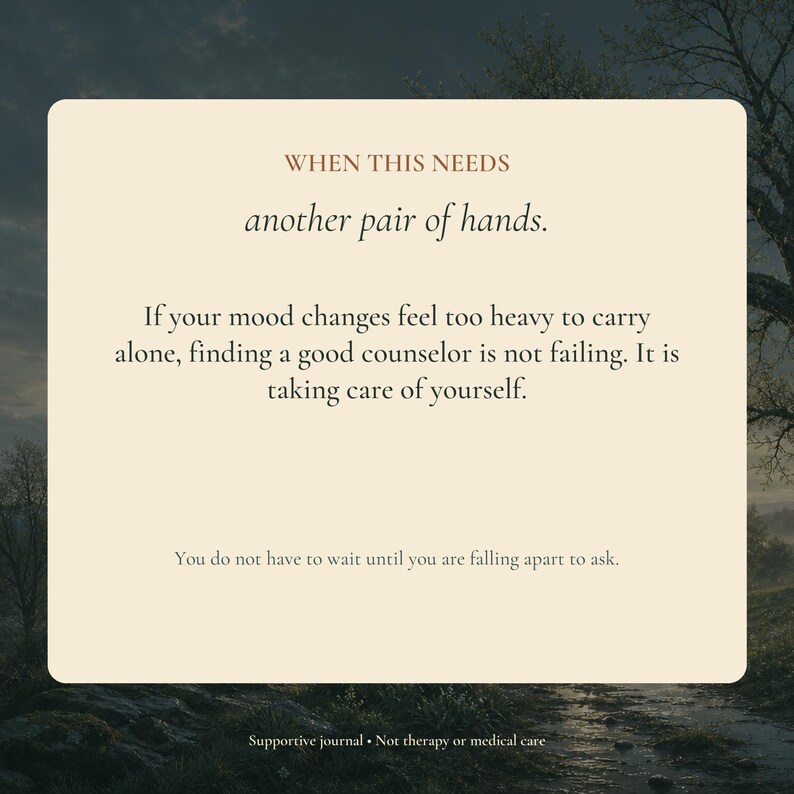 Puede incluir: Una tarjeta rectangular de color crema con texto en marr&oacute;n oscuro que dice: WHEN THIS NEEDS another pair of hands. If your mood changes feel too heavy to carry alone, finding a good counselor is not failing. It is taking care of yourself. You do not have to wait until you are falling apart to ask. Supportive journal &bull; Not therapy or medical care.