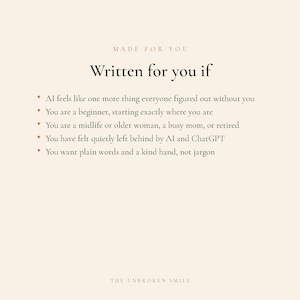 以下が含まれることがあります： 「MADE FOR YOU」と「Written for you if」のテキストが入ったベージュ色のグラフィック。テキストには、初心者であることやAIに置いていかれたと感じることなど、コンテンツが役立つ理由が記載されています。下部には「THE UNBROKEN SMILE」と書かれています。
