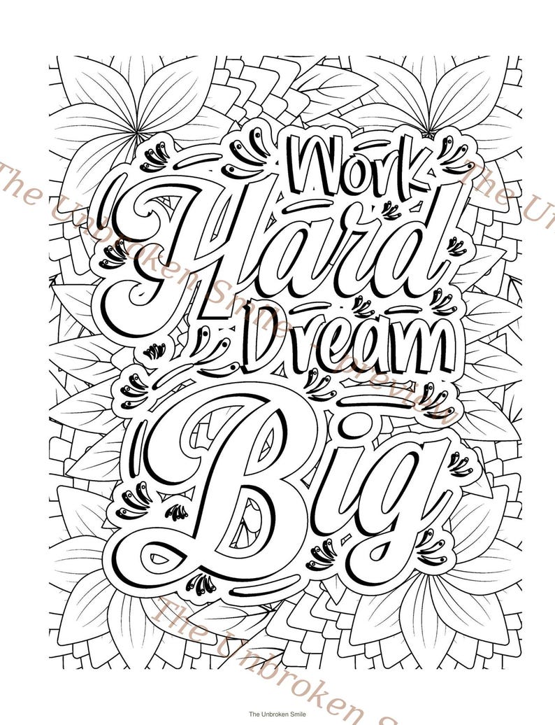 May include: Black and white coloring page with the words "Work Hard Dream Big" in a decorative font. The text is surrounded by floral and leaf patterns, creating a motivational design for coloring.