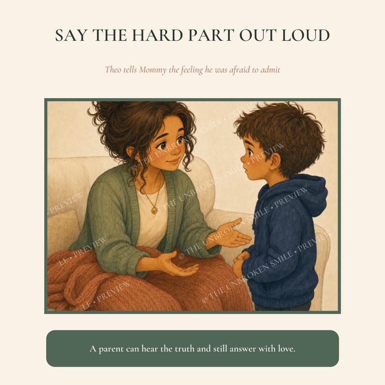 May include: An illustration titled SAY THE HARD PART OUT LOUD, featuring a person with dark curly hair in a green cardigan and a child in a blue hoodie. Text reads: Theo tells Mommy the feeling he was afraid to admit. A parent can hear the truth and still answer with love.