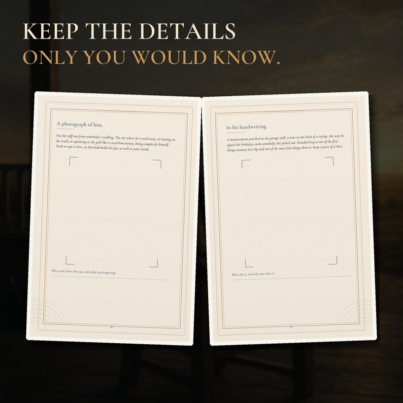 May include: An open memory book with cream-colored pages featuring thin brown borders and corner brackets. The left page is titled A photograph of him, and the right page is titled In his handwriting. Text above the book reads KEEP THE DETAILS ONLY YOU WOULD KNOW.