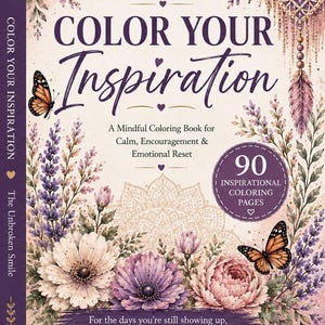 May include: A coloring book titled "Color Your Inspiration" with floral and butterfly illustrations. The cover features the text "A Mindful Coloring Book for Calm, Encouragement & Emotional Reset" and "90 Inspirational Coloring Pages".