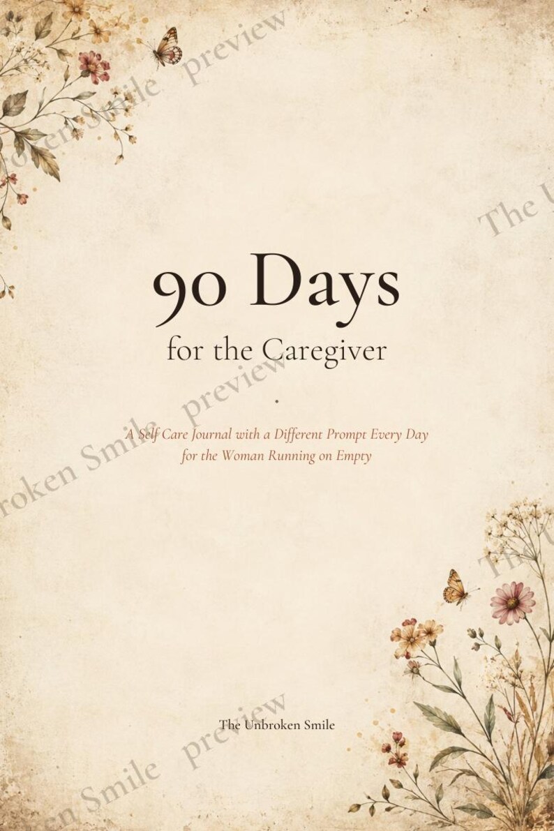 May include: A beige journal cover titled 90 Days for the Caregiver, A Self Care Journal with a Different Prompt Every Day for the Woman Running on Empty. The design features delicate floral illustrations and butterflies in the corners.