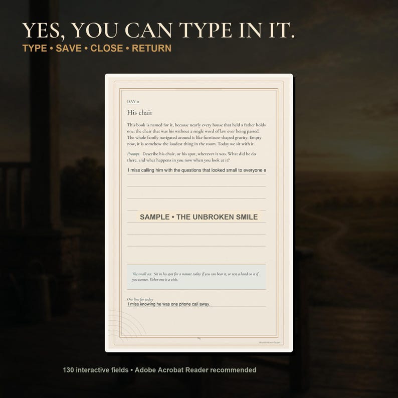May include: A digital journal page titled His chair with the text YES, YOU CAN TYPE IN IT. TYPE &bull; SAVE &bull; CLOSE &bull; RETURN. The page includes a prompt, lines for writing, and the text SAMPLE &bull; THE UNBROKEN SMILE, with 130 interactive fields available.