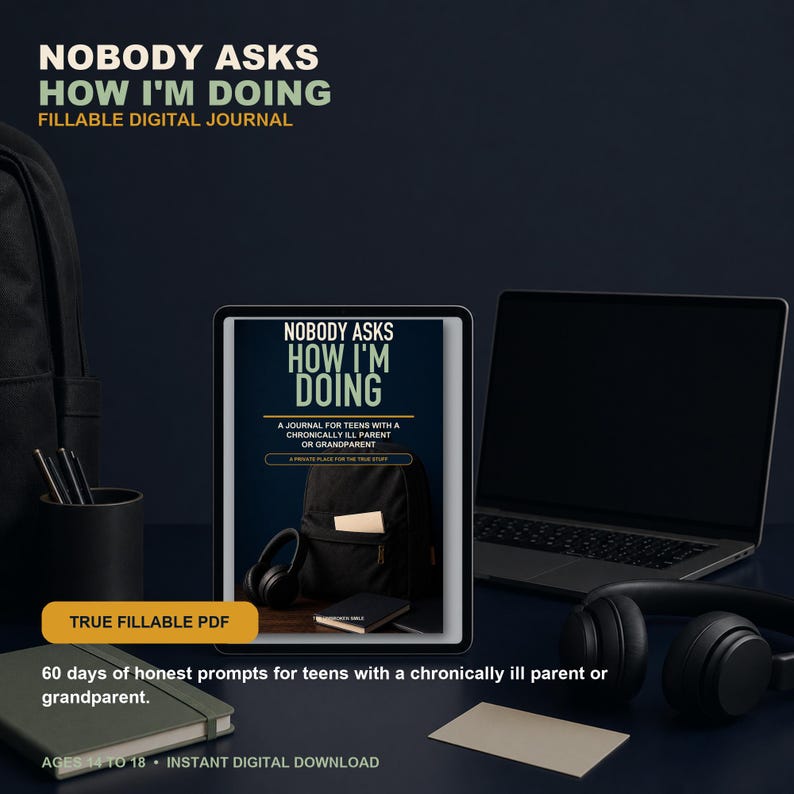 May include: A digital journal titled Nobody Asks How I'm Doing, a fillable PDF for teens with a chronically ill parent or grandparent. The cover features a black backpack, headphones, and a notebook. It includes 60 days of prompts for ages 14 to 18.