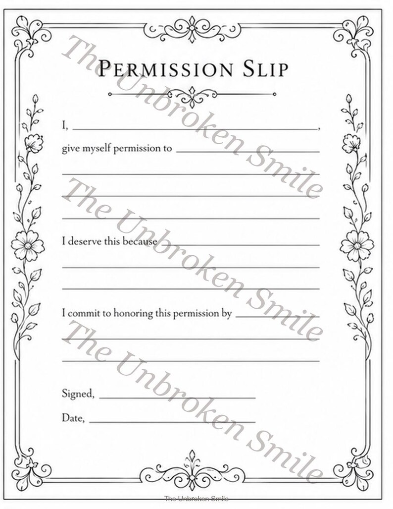Peut inclure: Un "Permission Slip" en noir et blanc avec des bordures florales et des volutes. Le texte comprend des invites &agrave; remplir des informations personnelles, telles que "Je, m'autorise &agrave;..." et "Sign&eacute;, Date,". The Unbroken Smile est imprim&eacute; sur l'image.