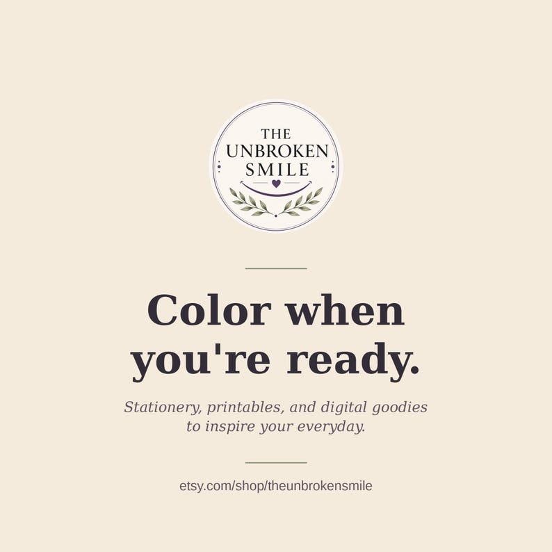 K&ouml;nnte beinhalten: Beige Grafik mit dem Text "Color when you're ready." und dem Shop-Namen "The Unbroken Smile." Das Bild enth&auml;lt auch den Text "Papeterie, Druckvorlagen und digitale Goodies, um Ihren Alltag zu inspirieren."