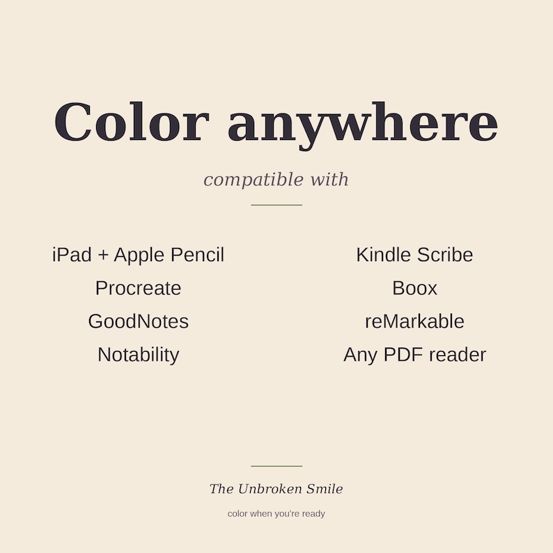 May include: Cream-colored graphic with the text "Color anywhere" and a list of compatible devices, including iPad, Kindle Scribe, and reMarkable. The text "The Unbroken Smile" and "color when you're ready" are also present.