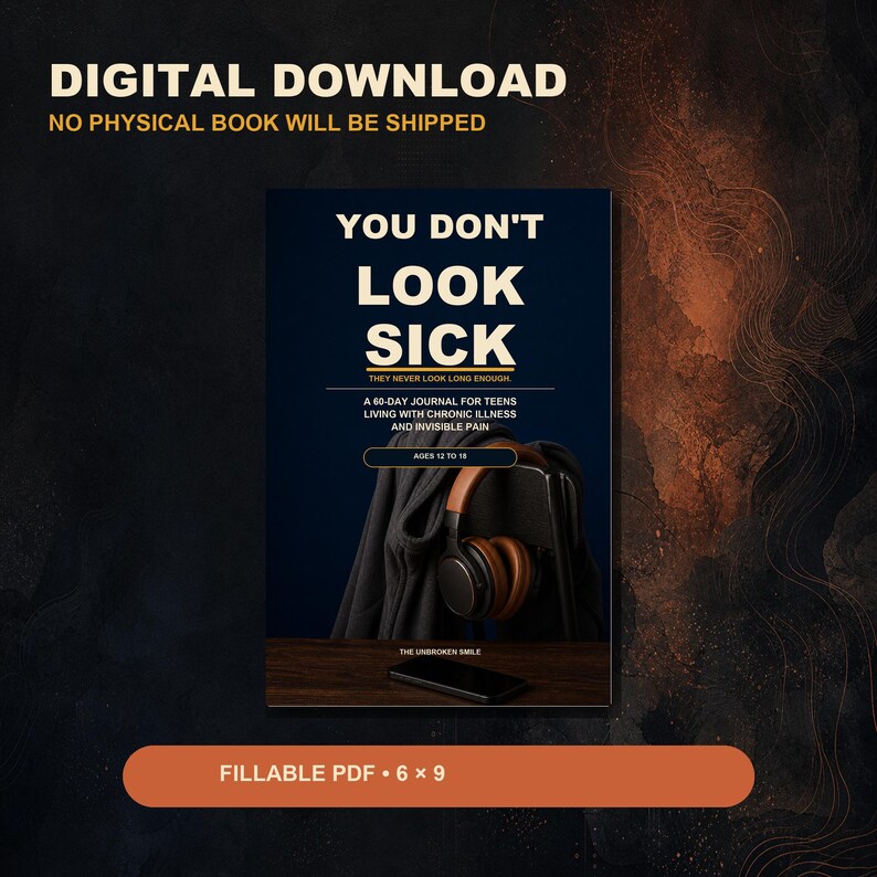 May include: A digital journal cover titled YOU DON'T LOOK SICK, THEY NEVER LOOK LONG ENOUGH, A 60-DAY JOURNAL FOR TEENS LIVING WITH CHRONIC ILLNESS AND INVISIBLE PAIN, AGES 12 TO 18, THE UNBROKEN SMILE. Includes a black hoodie, headphones, and a phone. 6 x 9 inches.