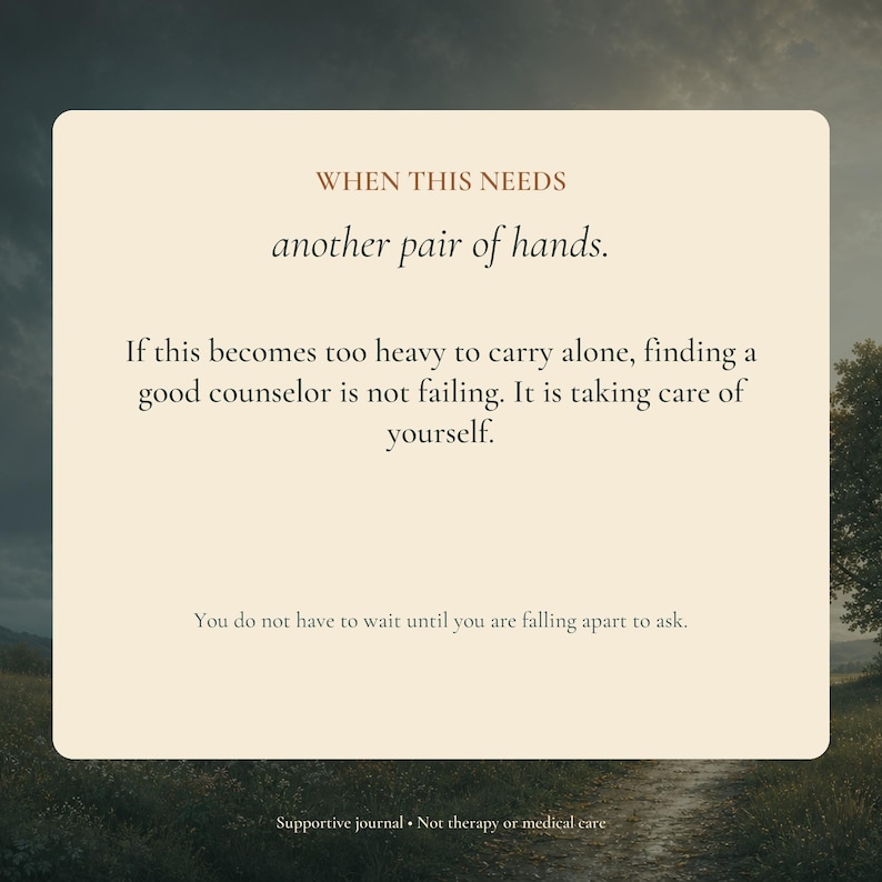 May include: A rectangular cream-colored card featuring the text: WHEN THIS NEEDS another pair of hands. If this becomes too heavy to carry alone, finding a good counselor is not failing. It is taking care of yourself. You do not have to wait until you are falling apart to ask. Supportive journal &bull; Not therapy or medical care.