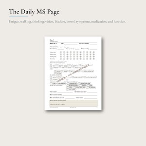 May include: A white paper tracking sheet titled The Daily MS Page with sections for date, sleep, fatigue, walking, thinking, and mood. It includes checkboxes for physical symptoms, bladder and bowel function, and space for notes on daily activities.