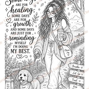 May include: Black and white line art illustration of a woman walking a dog on a path. The image includes inspirational text: "Some days are for healing, some days are for growth, and some days are just for reminding myself I'm doing my best."